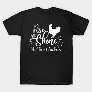 Rise And Shine Mother Cluckers T-Shirt